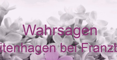 Wahrsagen Weitenhagen bei Franzburg | Top-Experten für Kartenlegen, Wahrsagen, Hellsehen, Zukunftsdeutung. Wahrsagen Weitenhagen bei Franzburg | Top-Experten für Kartenlegen, Wahrsagen, Hellsehen, Zukunftsdeutung.